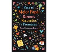 Para el Mejor Papá: Razones, Recuerdos y Promesas Escritas con Amor: Un libro para completar y regalar | El detalle perfecto para el Día del Padre, cumpleaños o cualquier ocasión especial