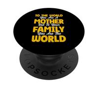 para el Mundo, Eres una Madre, para la Familia, tú Eres el Mundo PopSockets PopGrip Adhesivo