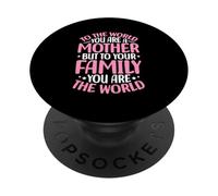para el Mundo Eres una Madre Pero para tu Familia el Mundo PopSockets PopGrip Adhesivo