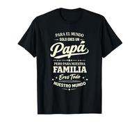 para el Mundo Solo Eres un Papá Regalo Día del Padre Familia Camiseta