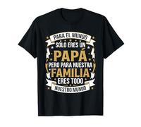 para el Mundo Solo Eres un Papá Regalo Día del Padre Familia Camiseta