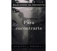 Para encontrarte: ...aunque fuese solo por un instante. (Bailando al Infinito)