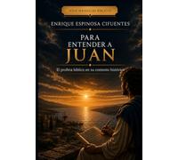 Para entender a Juan: El profeta bíblico en su contexto bíblico