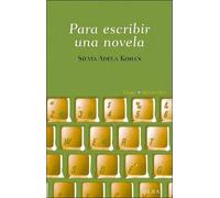 Para escribir una novela | Silvia Adela Kohan