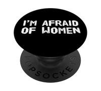 Para hombres humorísticos Citas divertidas de hombres que tengo miedo de las mujeres PopSockets PopGrip Adhesivo