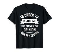 Para insultarme primero debo valorar tu opinión Camiseta