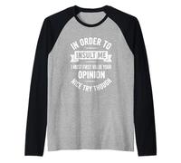 Para insultarme primero debo valorar tu opinión Camiseta Manga Raglan