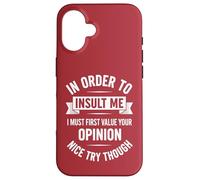 Para insultarme primero debo valorar tu opinión Carcasa para iPhone 16