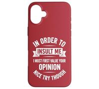 Para insultarme primero debo valorar tu opinión Carcasa para iPhone 16 Plus