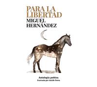Para la libertad: Antología poética (Literatura ilustrada)