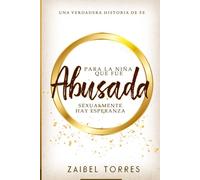 PARA LA NIÑA QUE FUE ABUSADA SEXUALMENTE: HAY ESPERANZA