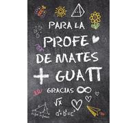 PARA LA PROFE DE MATES MÁS GUAPI: Cuaderno de notas, diario o agenda | Regalo original de fin de curso, Cumpleaños o Navidad | Maestras o "seños" de ... escribe su nombre, dedicatorias, fotos...