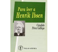Para leer a Henrik Ibsen : (Ibsen. Inventor del teatro actual)
