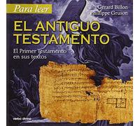 para Leer El Antiguo Testamento (Nueva E: El Primer Testamento en sus textos (Para leer, vivir, comprender)