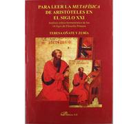 Para leer la "Metafísica"de Aristóteles en el siglo XXI (Análisis crítico hermenéutico de los 14 "lógoi"de Filosof