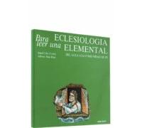 para Leer Una Eclesiologia Elemental: Del aula a la comunidad de fe (Para leer, vivir, comprender)