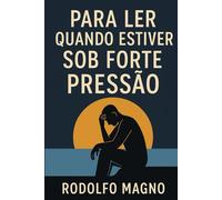 Para Ler Quando Estiver Sob Forte Pressão