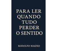 Para Ler Quando Tudo Perder o Sentido