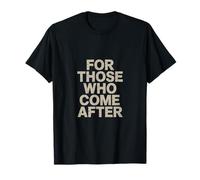 Para los que vienen después Camiseta