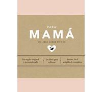 Para mamá (edición oficial): Un libro personalizable perfecto para regalar a las madres. Un regalo único y original que atesorará durante años. (Obras diversas)