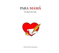 PARA MAMÁ: Un diario de vida