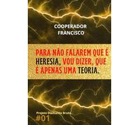 Para não falarem que é heresia, vou dizer, que é apenas uma teoria (Coleção Projeto Diamante Bruto)