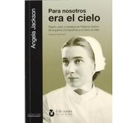 Para nosotros era el cielo : pasión, dolor y fortaleza de Patience Darton : de la Guerra Civil española a la China de Mao