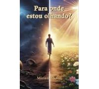 Para Onde Estou Olhando? (ebook)