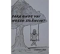 Para Onde Vai Nosso Silêncio? (ebook)