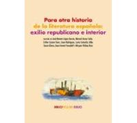 Para Otra Historia De La Literatura Española: Exilio Republicano E Int