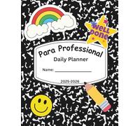 Para Professional Daily Planner: 2025-2026 School Year | Track Students, Goals, Attendance & More | Fun Composition Notebook Cover with Rainbow & ... Designed for Paras Supporting 1-2 Students