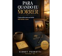 Para Quando Eu Morrer: O guia prático para sua família não herdar o caos (O Método do Mapa)