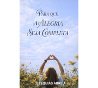PARA QUE A ALEGRIA SEJA COMPLETA