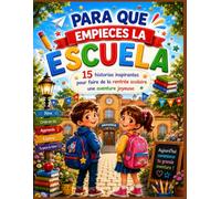 PARA QUE EMPIECES LA ESCUELA: 15 historias inspiradoras para que empezar el colegio sea una aventura feliz.