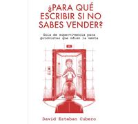¿Para qué escribir si no sabes vender?: Guía de supervivencia para guionistas que odian la venta (Biblioteca del guionista)