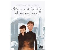 ¿Para qué habitar el mundo real?