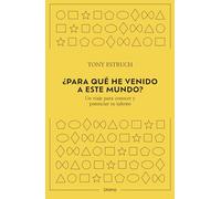 ¿Para qué he venido a este mundo?: Un viaje para conocer y potenciar tu talento (Crecimiento personal)