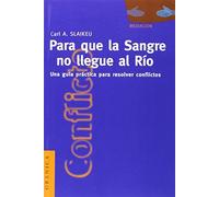 Para Que la Sangre No Llegue al Rio: Una Guia Practica Para Mediar en Disputas by Karl A. Slaikeu (1996-08-01)