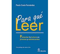 PARA QUÉ LEER. FOMENTAR LA LECTURA EN JÓVENES Y ADOLESCENTES (SIN COLECCION)