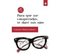 Para Que Me Comprendas Te Daré Mis Ojos