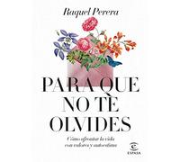 Para que no te olvides: Cómo afrontar la vida con valores y autoestima (Espasa Autoayuda)