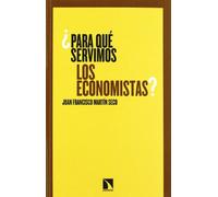 Para Que Servimos Los Economistas