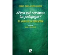 Para qué servimos los pedagogos: El valor de la educación: 769 (Mayor)
