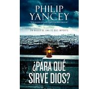 ¿Para qué sirve Dios?: En busca de una fe que importe