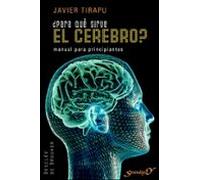 ¿para Que Sirve El Cerebro?: Manual Para Principiantes