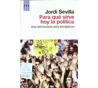 Para qué sirve hoy la politica (OTROS NO FICCIÓN)