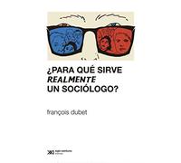 ¿para Que Sirve Realmente Un Sociologo?