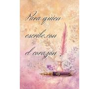 Para quien escribe con el corazón: Libreta para escribir poemas