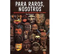 Para raros, nosotros. Introducción a la antropología cultural | Paul Bohannan