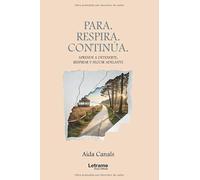 Para. Respira. Continúa.: Aprende a detenerte, respirar y seguir adelante: 01 (Autoayuda)